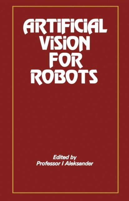 I. Aleksander - Artificial Vision for Robots, E-bok