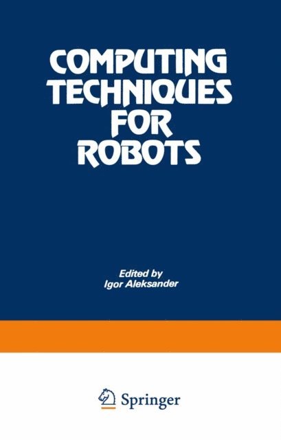 Igor Aleksander - Computing Techniques for Robots, E-bok