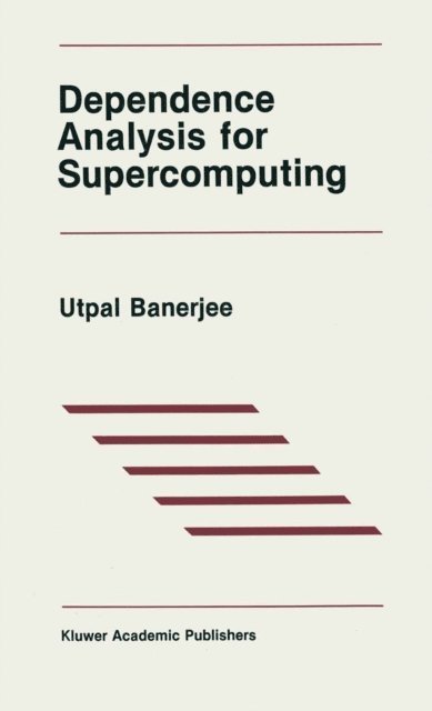 Utpal Banerjee - Dependence Analysis for Supercomputing, E-bok