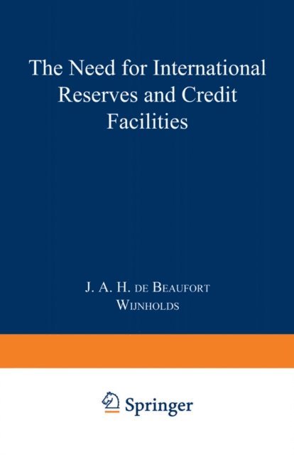 J. de Beaufort Wijnholds - Need for International Reserves and Credit Facilities, E-bok