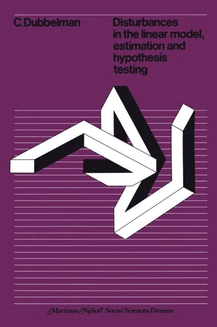 C. Dubbelman - Disturbances in the linear model, estimation and hypothesis testing, E-bok