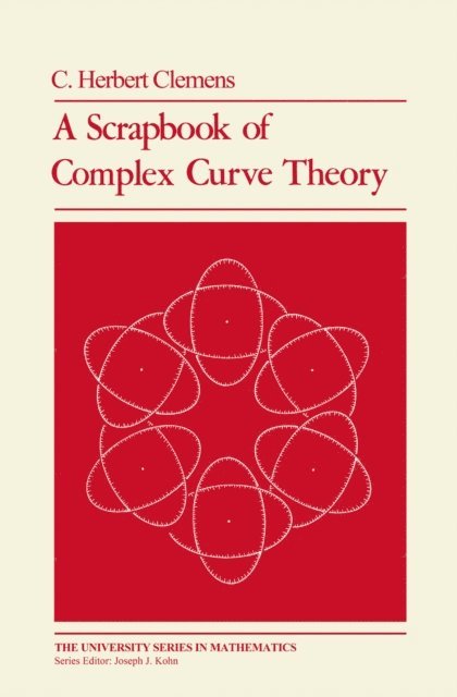 C. Herbert Clemens - Scrapbook of Complex Curve Theory, E-bok