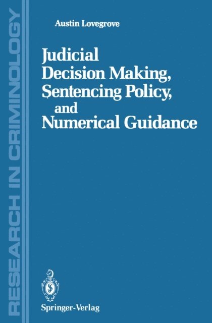 Austin Lovegrove - Judicial Decision Making, Sentencing Policy, and Numerical Guidance, E-bok