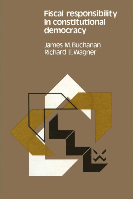 Richard E. Wagner, James M. Buchanan - Fiscal responsibility in constitutional democracy, E-bok