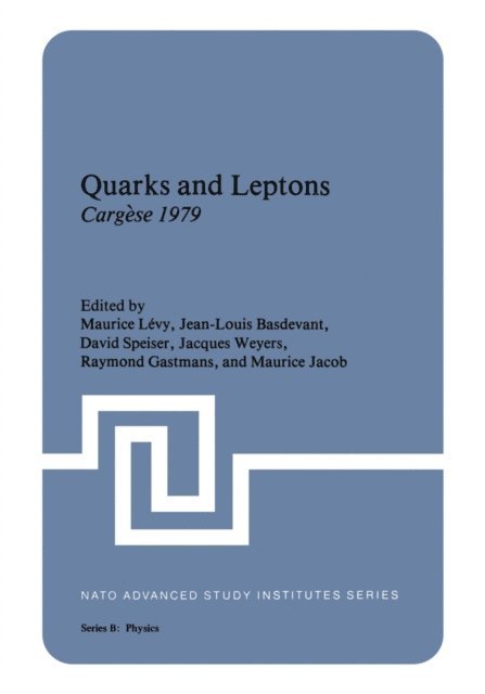 Maurice Jacob, Raymond Gastmans, Jacques Weyers, David Speiser, Jean-Louis Basdevant, Maurice Levy - Quarks and Leptons, E-bok
