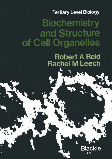 Robert A. Reid - Biochemistry and Structure of Cell Organelles, E-bok