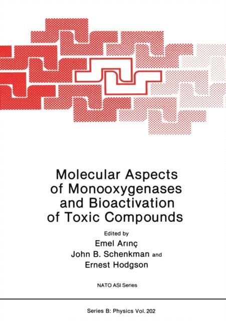Ernest Hodgson, John B. Schenkman, Emel Arinc - Molecular Aspects of Monooxygenases and Bioactivation of Toxic Compounds, E-bok