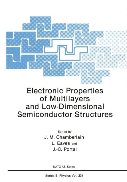 J.C. Portal, L. Eaves, J.M. Chamberlain - Electronic Properties of Multilayers and Low-Dimensional Semiconductor Structures, E-bok