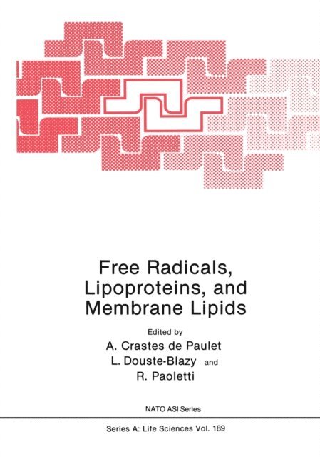 Rodolfo Paoletti, L. Douste-Blazy, A. Crastes de Paulet - Free Radicals, Lipoproteins, and Membrane Lipids, E-bok