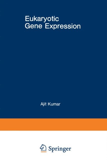 Ajit Kumar - Eukaryotic Gene Expression, E-bok