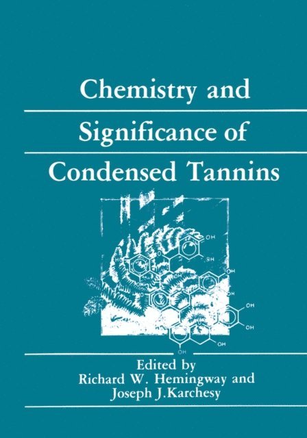 Joseph J. Karchesy, Richard W. Hemingway - Chemistry and Significance of Condensed Tannins, E-bok