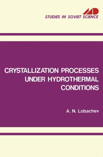 A. N. Lobachev - Crystallization Processes under Hydrothermal Conditions, E-bok