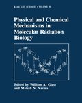 Physical and Chemical Mechanisms in Molecular Radiation Biology