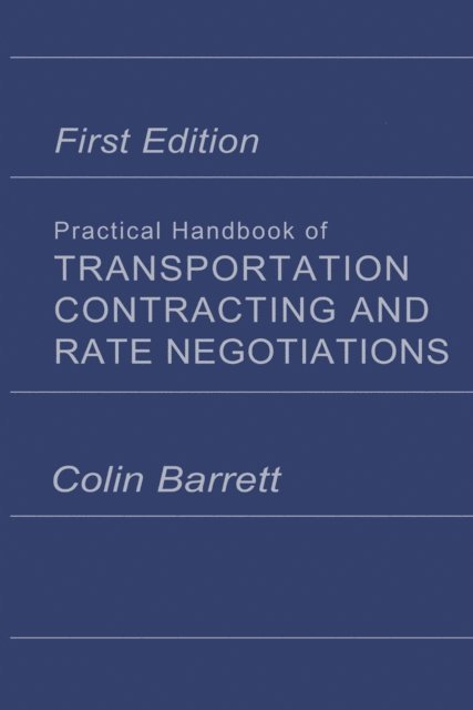 Colin. Barrett - Practical Handbook of Transportation Contracting and Rate Negotiations, E-bok