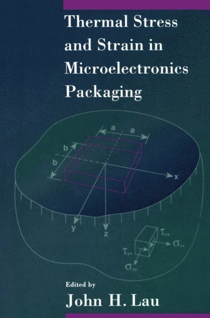 John Lau - Thermal Stress and Strain in Microelectronics Packaging, E-bok