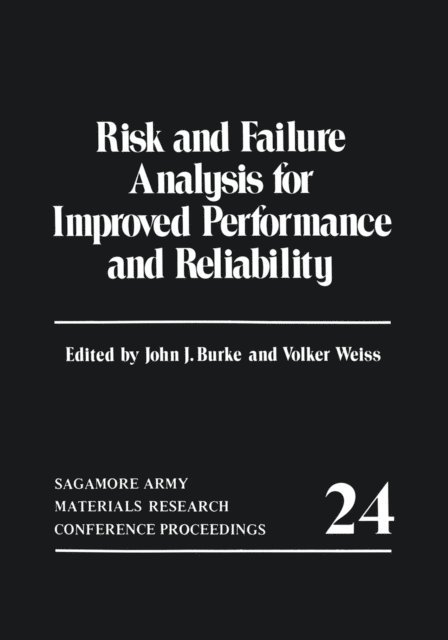 John J. Burke - Risk and Failure Analysis for Improved Performance and Reliability, E-bok