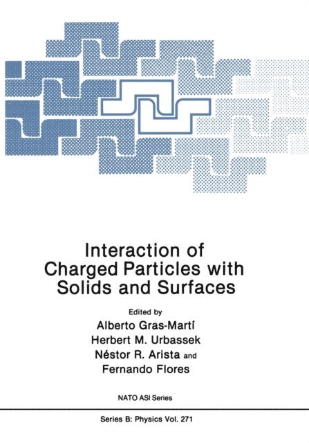 Fernando Flores, Nestor R. Arista, Herbert M. Urbassek, Alberto Gras-Marti - Interaction of Charged Particles with Solids and Surfaces, E-bok