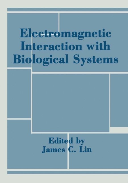 James Lin - Electromagnetic Interaction with Biological Systems, E-bok