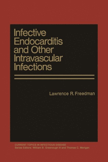 Lawrence R. Freedman - Infective Endocarditis and Other Intravascular Infections, E-bok