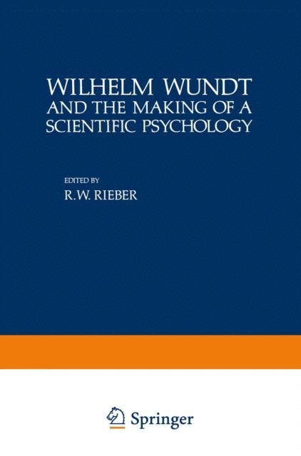 Robert Rieber - Wilhelm Wundt and the Making of a Scientific Psychology, E-bok