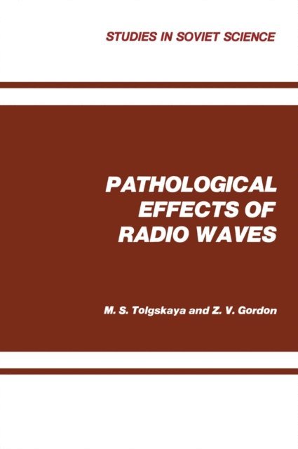 M. S. Tolgskaya - Pathological Effects of Radio Waves, E-bok