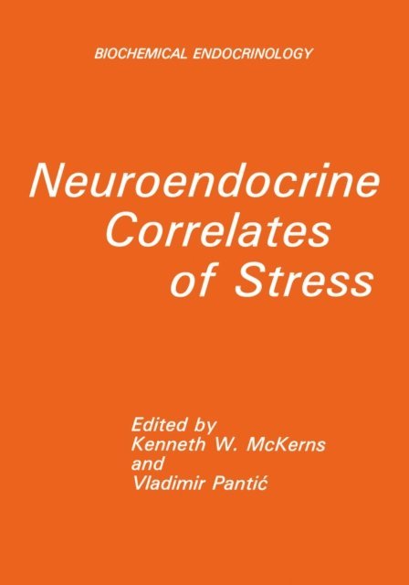Kenneth W. McKerns - Neuroendocrine Correlates of Stress, E-bok