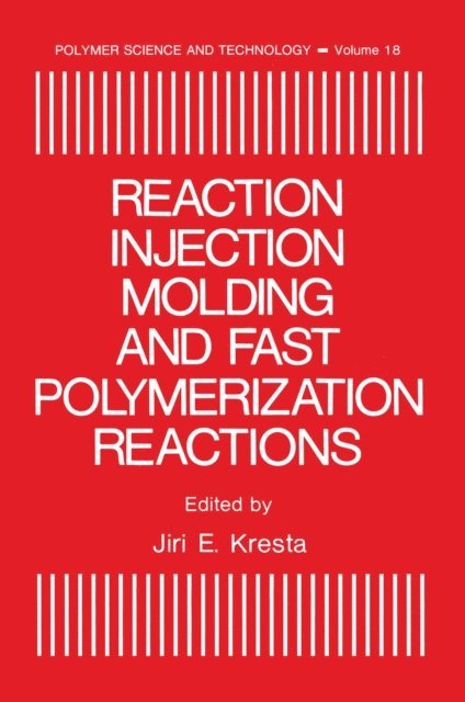American Chemical Society Division of Organic Coati, International Symposium on Reaction Injection Molding, Jiri E. Kresta - Reaction Injection Molding and Fast Polymerization Reactions, E-bok
