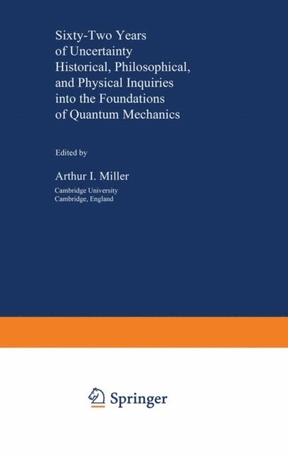 Arthur I. Miller - Sixty-Two Years of Uncertainty, E-bok