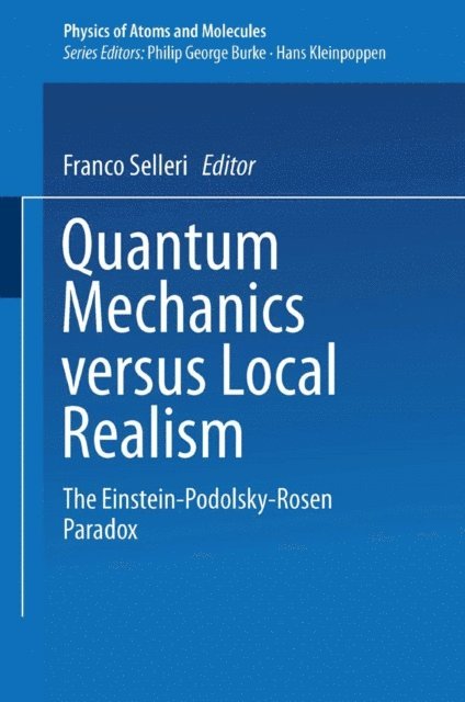 F. Selleri - Quantum Mechanics Versus Local Realism, E-bok