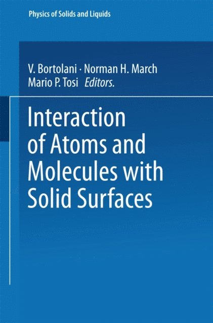 Mario P. Tosi, Norman H. March, V. Bortolani - Interaction of Atoms and Molecules with Solid Surfaces, E-bok