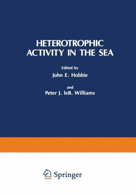 John E. Hobbie, Peter J.LeB. Williams - Heterotrophic Activity in the Sea, E-bok
