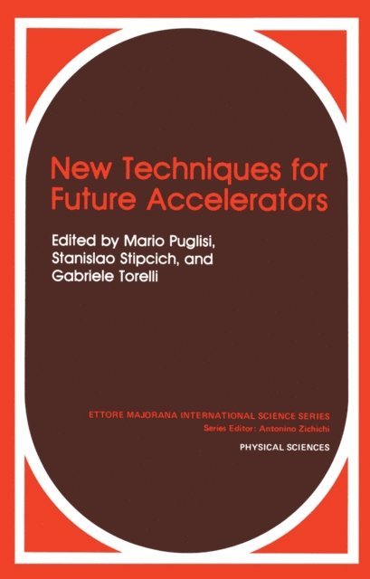 Gabriele Torelli, Stanislao Stipcich, Mario Puglisi - New Techniques for Future Accelerators, E-bok