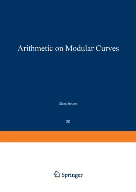 G. Stevens - Arithmetic on Modular Curves, E-bok