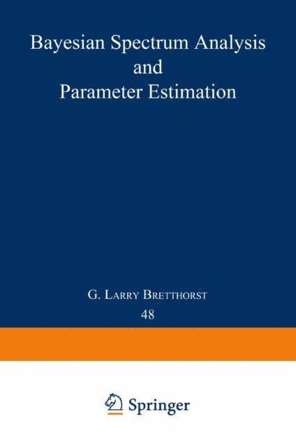 G. Larry Bretthorst - Bayesian Spectrum Analysis and Parameter Estimation, E-bok