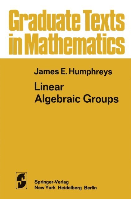 James E. Humphreys - Linear Algebraic Groups, E-bok