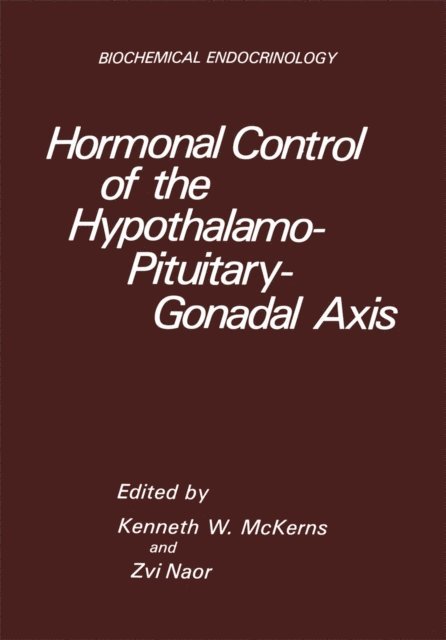 Kenneth W. McKerns - Hormonal Control of the Hypothalamo-Pituitary-Gonadal Axis, E-bok