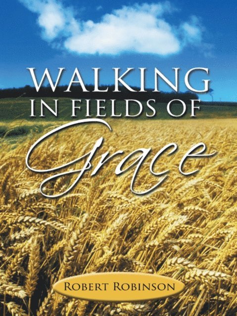 Robert Robinson - Walking in Fields of Grace, E-bok