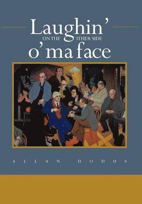 Allan Dodds - Laughin' on the Ither Side O' Ma Face, Inbunden. Tillgänglighet: Lägg i varukorg