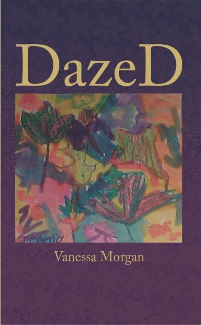 Vanessa Morgan - Dazed, E-bok