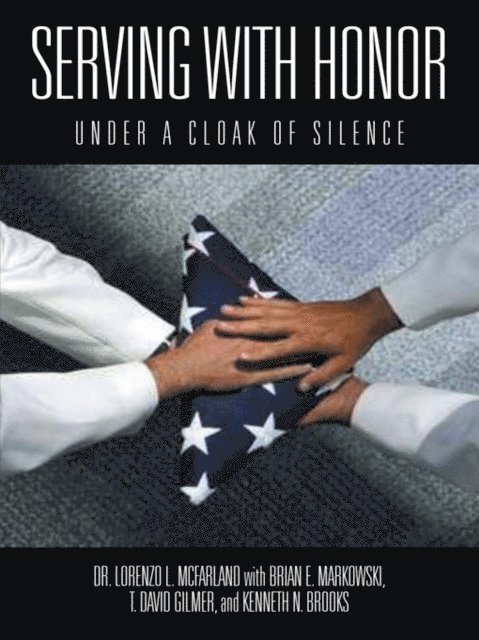 Kenneth N. Brooks, T. David Gilmer Gilmer, Brian E. Markowski, Dr. Lorenzo L McFarland - Serving with Honor, E-bok