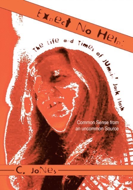 C. Jones - Expect No Help: the Life and Times of Jumpin Jack Flash, E-bok