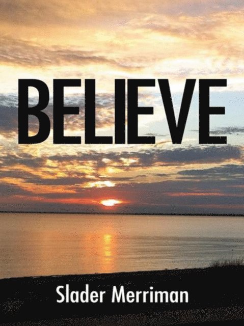 Slader Merriman - Believe, E-bok