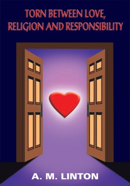 A. M. LINTON - Torn Between Love, Religion and Responsibility, E-bok
