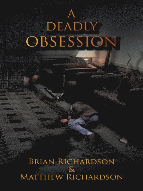 Brian Richardson, Matthew Richardson - Deadly Obsession, E-bok