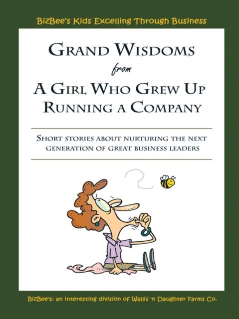 Jennifer Wallis - Grand Wisdoms from a Girl Who Grew up Running a Company, E-bok