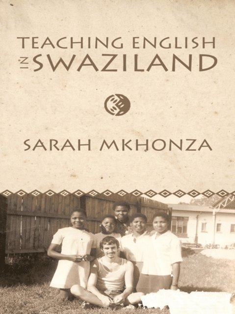 Sarah Mkhonza - Teaching English in Swaziland, E-bok