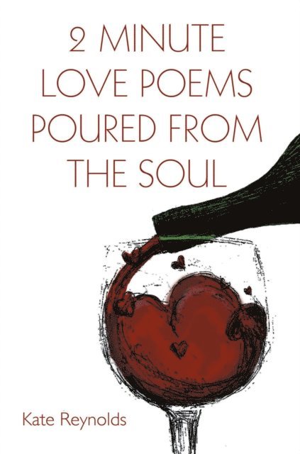 Kate Reynolds - 2 Minute Love Poems Poured from the Soul, E-bok. Tillgänglighet: Lägg i varukorg