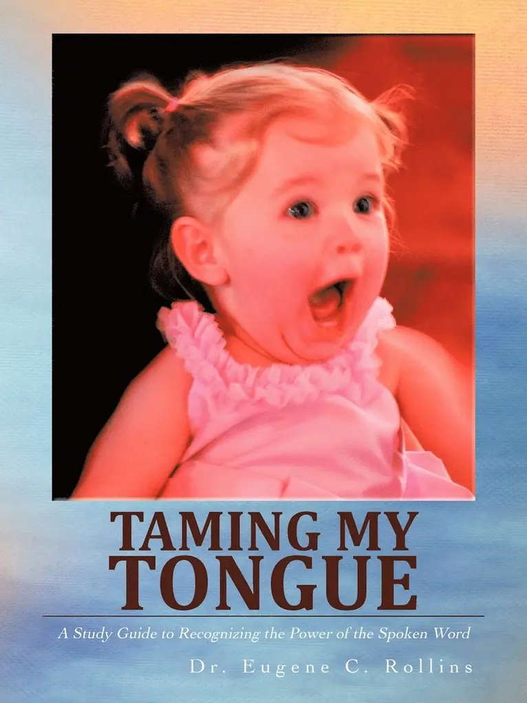 Dr. Eugene C. Rollins - Taming My Tongue, Häftad. Tillgänglighet: Lägg i varukorg