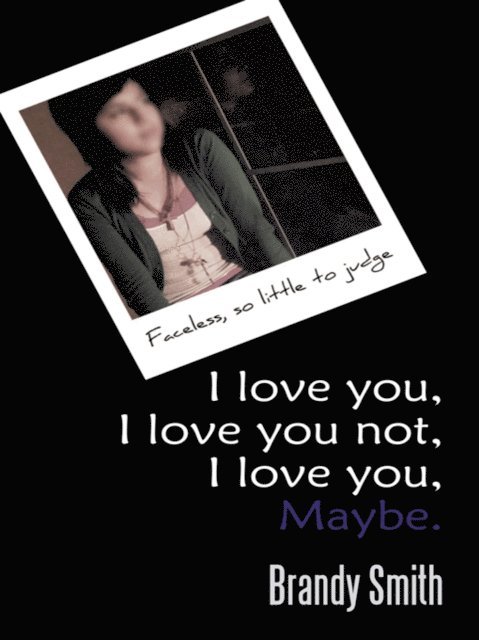 Brandy Smith - I Love You, I Love You Not, I Love You, Maybe., E-bok