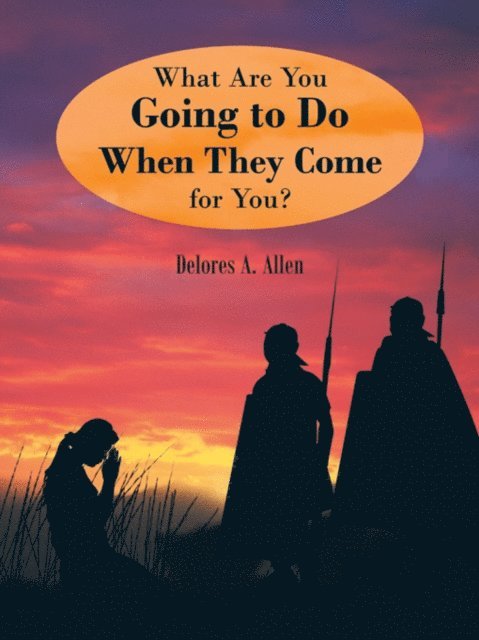 Delores A. Allen - What Are You Going to Do When They Come for You?, E-bok